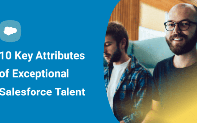 Hiring the Best: 10 Key Attributes of Exceptional Salesforce Talent