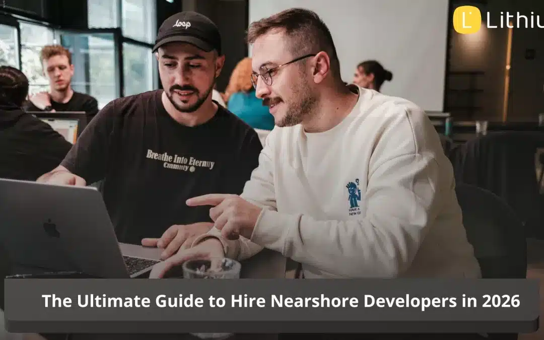 The Ultimate Guide to Hire Nearshore Developers in 2026